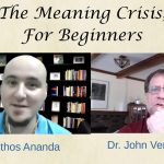The Meaning Crisis, for Beginners, with Dr. John Vervaeke